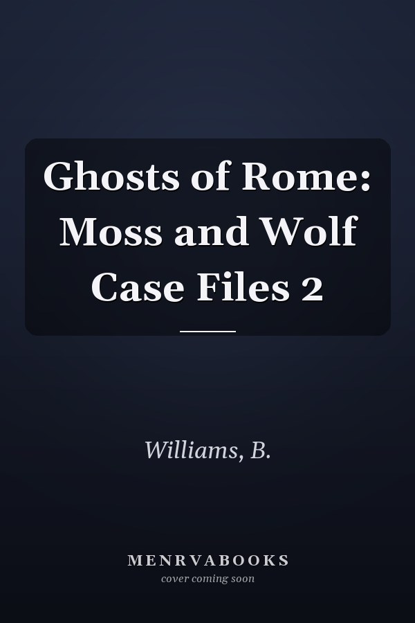 Ghosts of Rome: Moss and Wolf Case Files 2