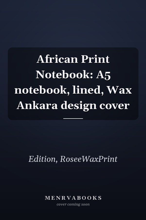 African Print Notebook: A5 notebook, lined, Wax Ankara design cover