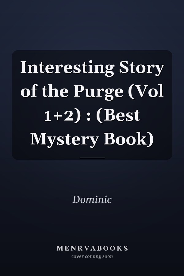 Interesting Story of the Purge (Vol 1+2) : (Best Mystery Book)