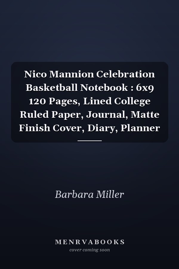 Nico Mannion Celebration Basketball Notebook : 6x9 120 Pages, Lined College Ruled Paper, Journal, Matte Finish Cover, Diary, Planner