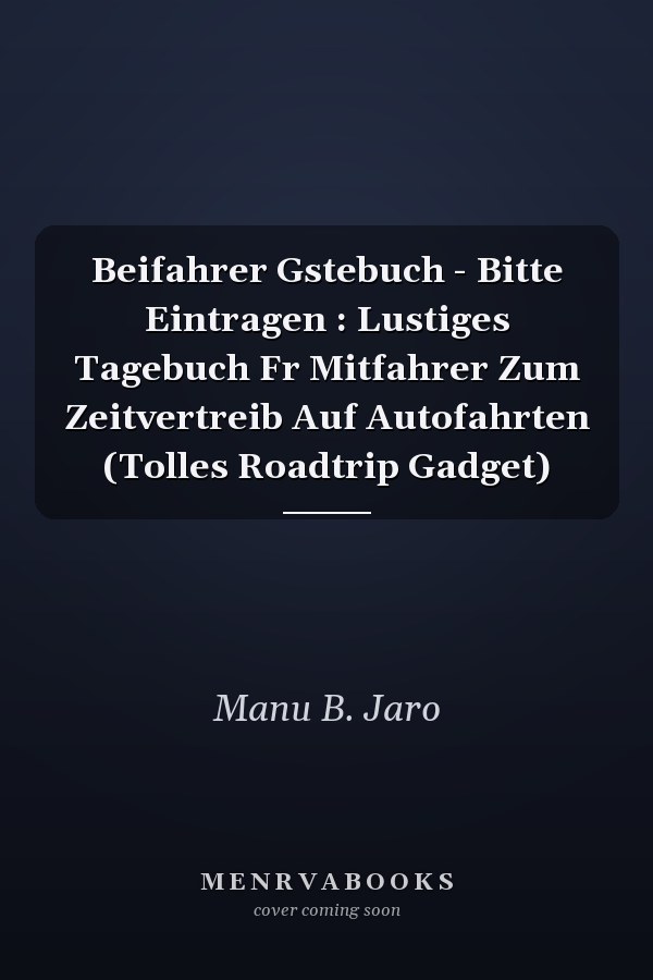 Beifahrer Gstebuch - Bitte Eintragen : Lustiges Tagebuch Fr Mitfahrer Zum Zeitvertreib Auf Autofahrten (Tolles Roadtrip Gadget)