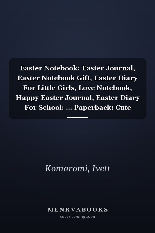 Easter Notebook: Easter Journal, Easter Notebook Gift, Easter Diary For Little Girls, Love Notebook, Happy Easter Journal, Easter Diary For School: ... Paperback: Cute easter bunny with notebook