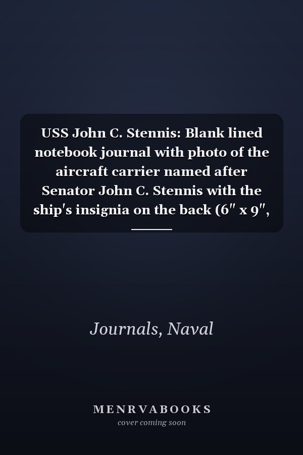 USS John C. Stennis: Blank lined notebook journal with photo of the aircraft carrier named after Senator John C. Stennis with the ship's insignia on the back (6" x 9", 120 pages)