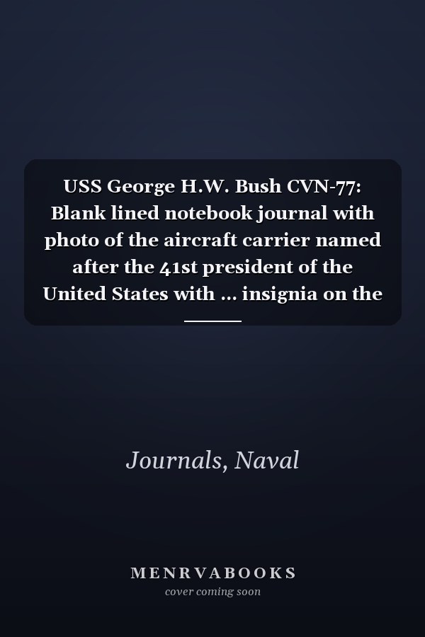 USS George H.W. Bush CVN-77: Blank lined notebook journal with photo of the aircraft carrier named after the 41st president of the United States with ... insignia on the back (6" x 9", 120 pages)