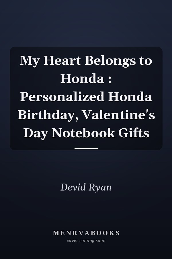 My Heart Belongs to Honda : Personalized Honda Birthday, Valentine's Day Notebook Gifts