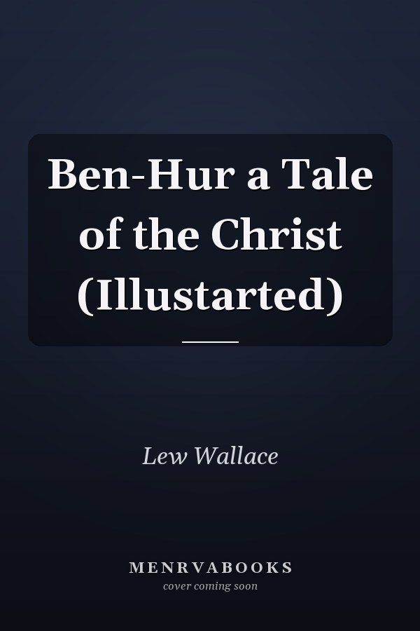Ben-Hur a Tale of the Christ (Illustarted)