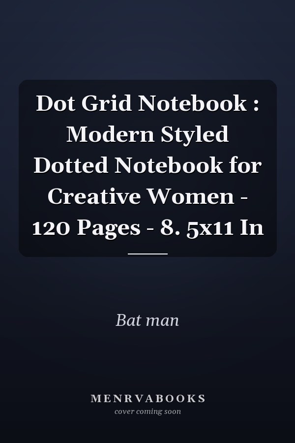 Dot Grid Notebook : Modern Styled Dotted Notebook for Creative Women - 120 Pages - 8. 5x11 In