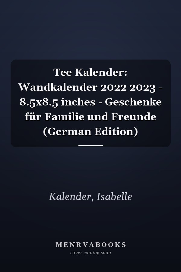Tee Kalender: Wandkalender 2022 2023 - 8.5x8.5 inches - Geschenke für Familie und Freunde (German Edition)
