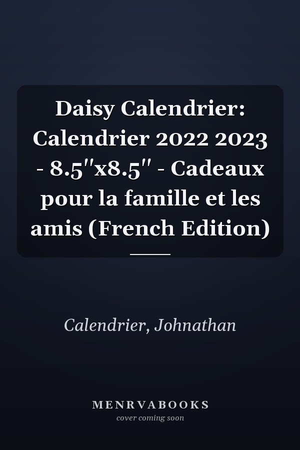 Daisy Calendrier: Calendrier 2022 2023 - 8.5''x8.5'' - Cadeaux pour la famille et les amis (French Edition)