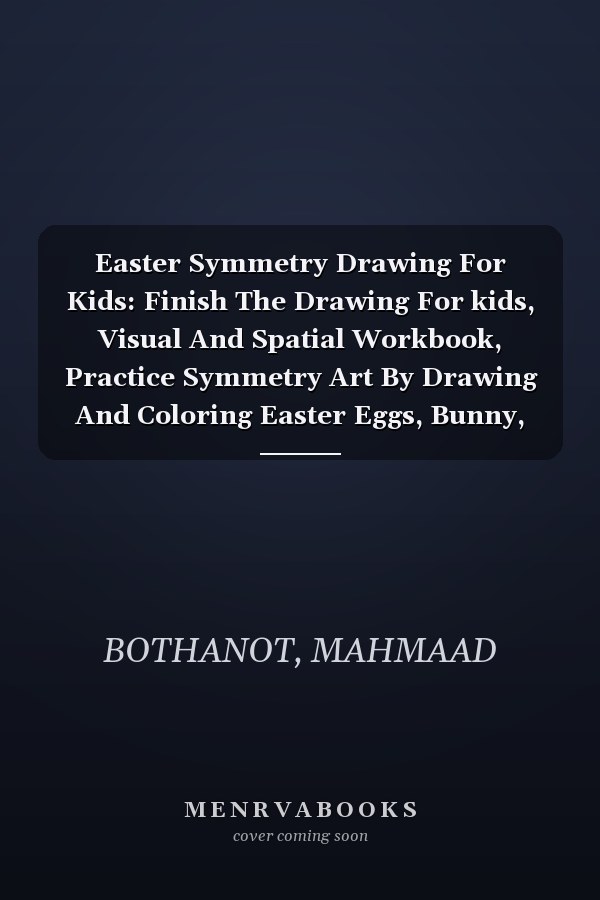 Easter Symmetry Drawing For Kids: Finish The Drawing For kids, Visual And Spatial Workbook, Practice Symmetry Art By Drawing And Coloring Easter Eggs, Bunny, Chick...