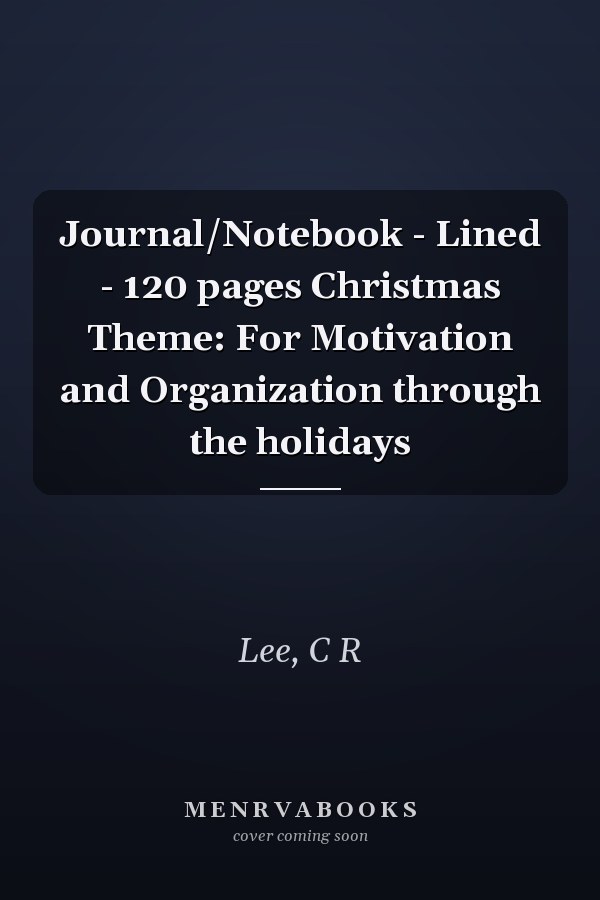 Journal/Notebook - Lined - 120 pages Christmas Theme: For Motivation and Organization through the holidays