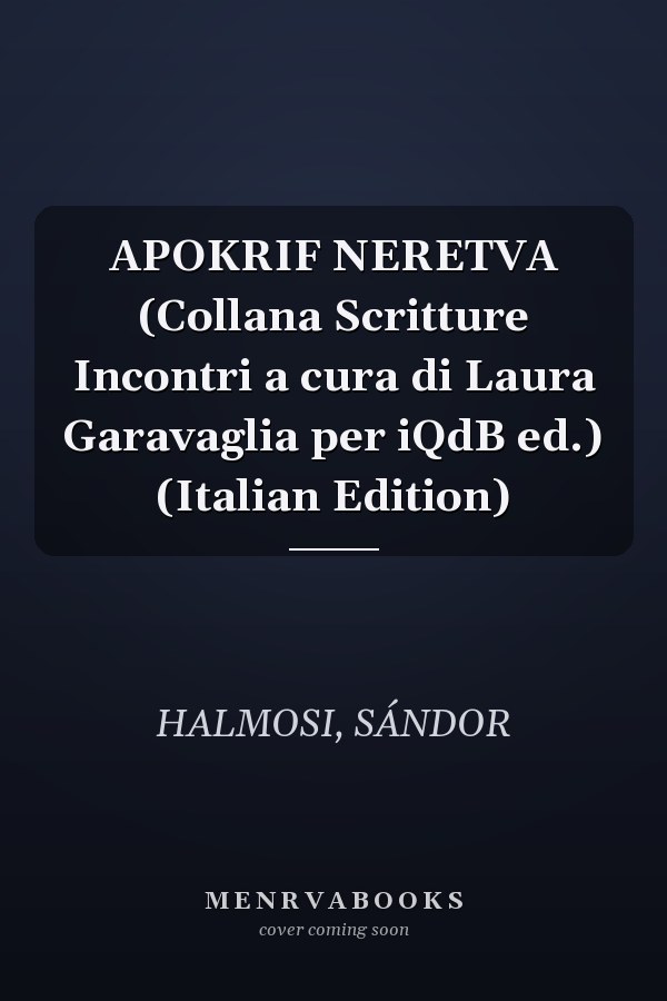 APOKRIF NERETVA (Collana Scritture Incontri a cura di Laura Garavaglia per iQdB ed.) (Italian Edition)