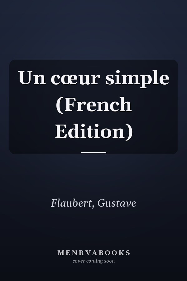 Un cœur simple (French Edition)
