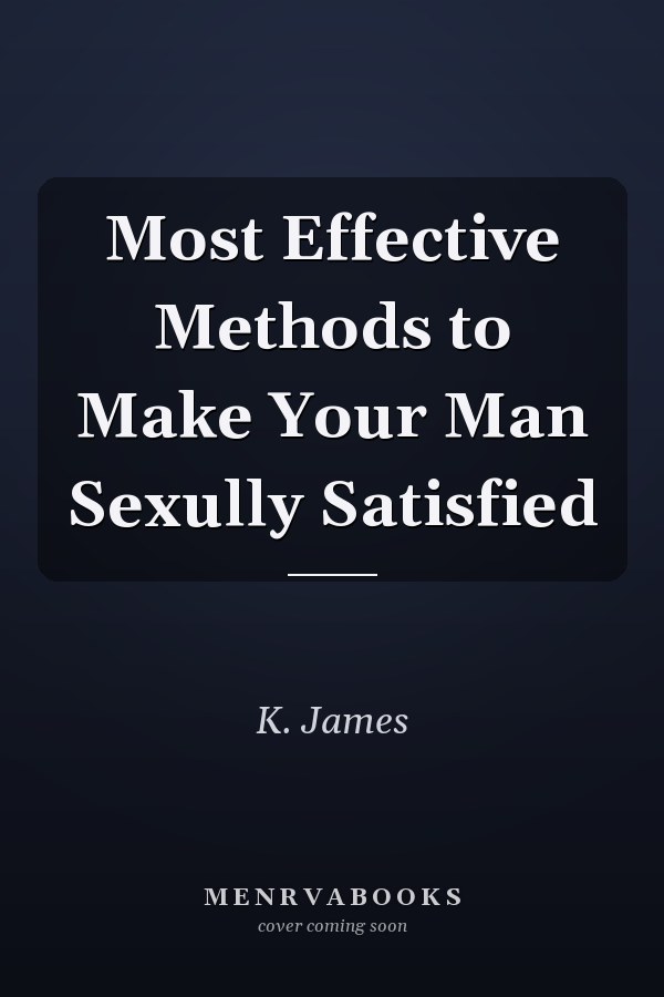 Most Effective Methods to Make Your Man Sexully Satisfied