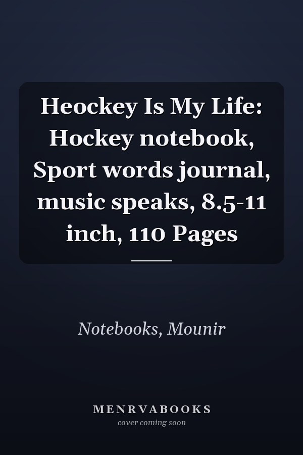 Heockey Is My Life: Hockey notebook, Sport words journal, music speaks, 8.5-11 inch, 110 Pages