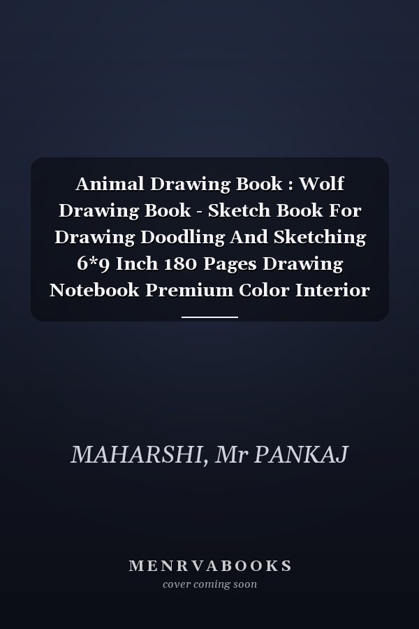 Animal Drawing Book : Wolf Drawing Book - Sketch Book For Drawing Doodling And Sketching 6*9 Inch 180 Pages Drawing Notebook Premium Color Interior With White Paper
