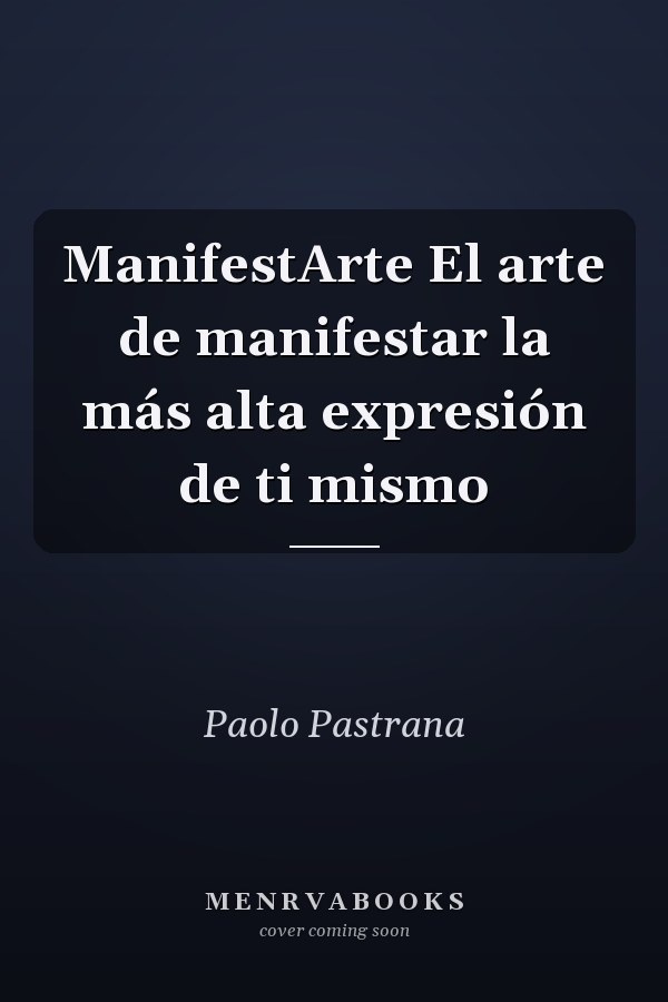 ManifestArte El arte de manifestar la más alta expresión de ti mismo