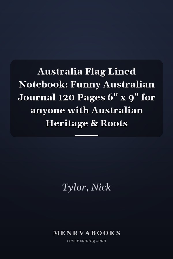 Australia Flag Lined Notebook: Funny Australian Journal 120 Pages 6" x 9" for anyone with Australian Heritage & Roots