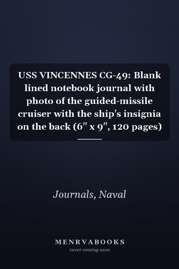 USS VINCENNES CG-49: Blank lined notebook journal with photo of the guided-missile cruiser with the ship's insignia on the back (6" x 9", 120 pages)