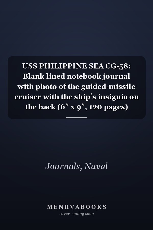 USS PHILIPPINE SEA CG-58: Blank lined notebook journal with photo of the guided-missile cruiser with the ship's insignia on the back (6" x 9", 120 pages)
