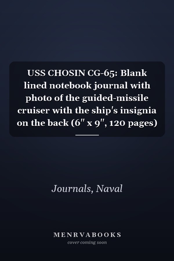 USS CHOSIN CG-65: Blank lined notebook journal with photo of the guided-missile cruiser with the ship's insignia on the back (6" x 9", 120 pages)