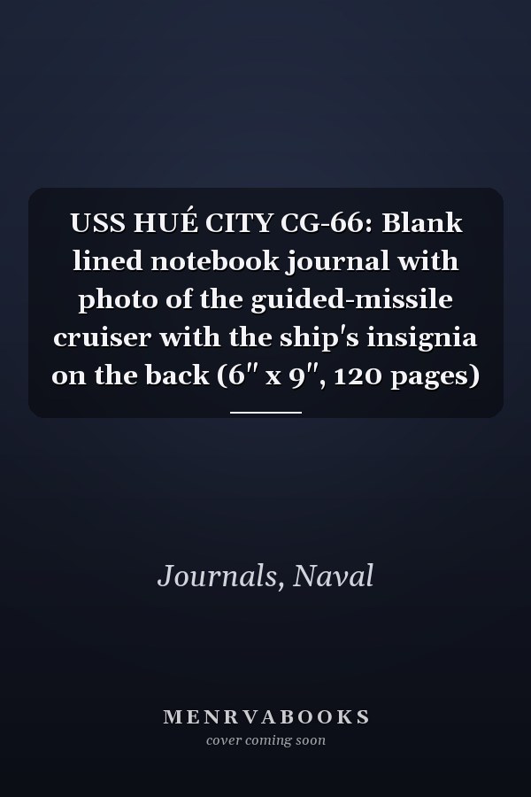 USS HUÉ CITY CG-66: Blank lined notebook journal with photo of the guided-missile cruiser with the ship's insignia on the back (6" x 9", 120 pages)