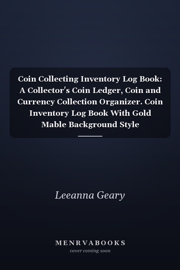 Coin Collecting Inventory Log Book: A Collector's Coin Ledger, Coin and Currency Collection Organizer. Coin Inventory Log Book With Gold Mable Background Style