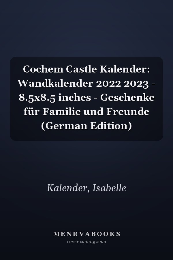 Cochem Castle Kalender: Wandkalender 2022 2023 - 8.5x8.5 inches - Geschenke für Familie und Freunde (German Edition)