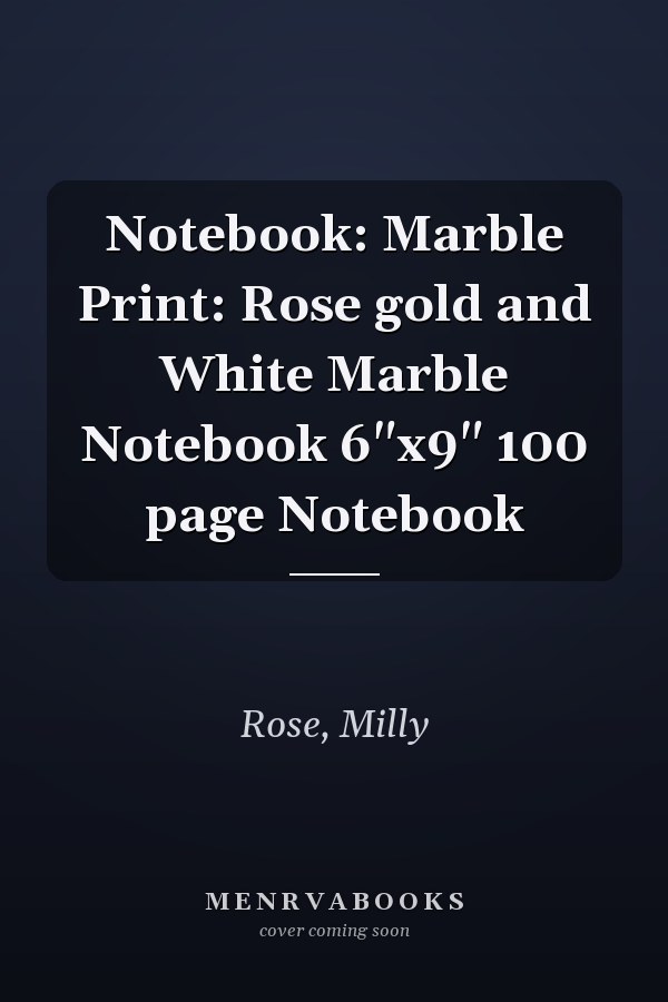 Notebook: Marble Print: Rose gold and White Marble Notebook 6"x9" 100 page Notebook
