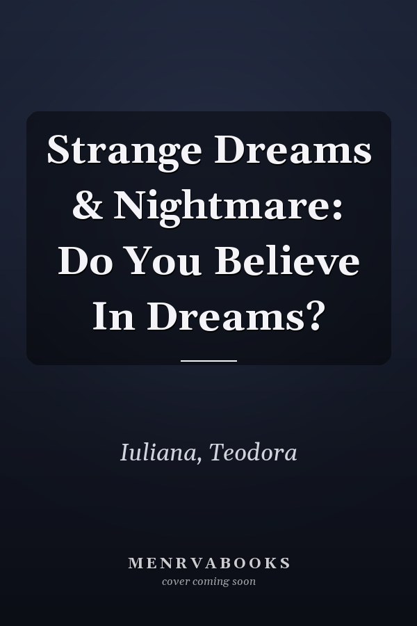 Strange Dreams & Nightmare: Do You Believe In Dreams?
