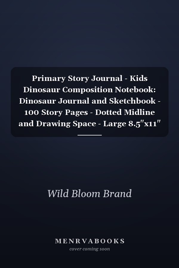 Primary Story Journal - Kids Dinosaur Composition Notebook: Dinosaur Journal and Sketchbook - 100 Story Pages - Dotted Midline and Drawing Space - Large 8.5"x11" size
