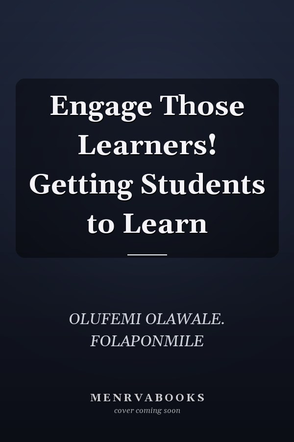 Engage Those Learners! Getting Students to Learn