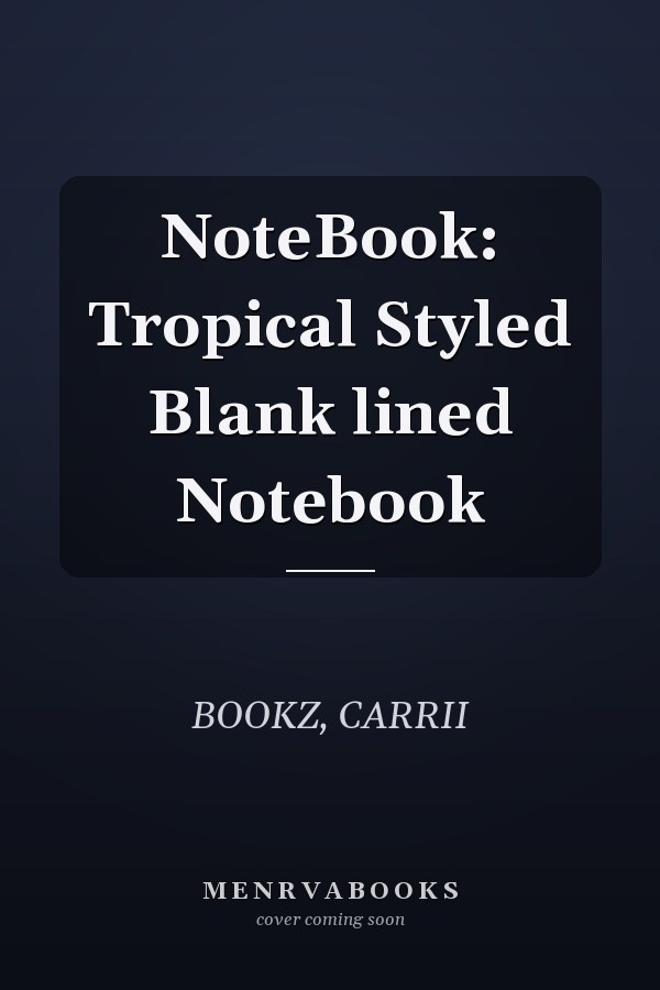 NoteBook: Tropical Styled Blank lined Notebook