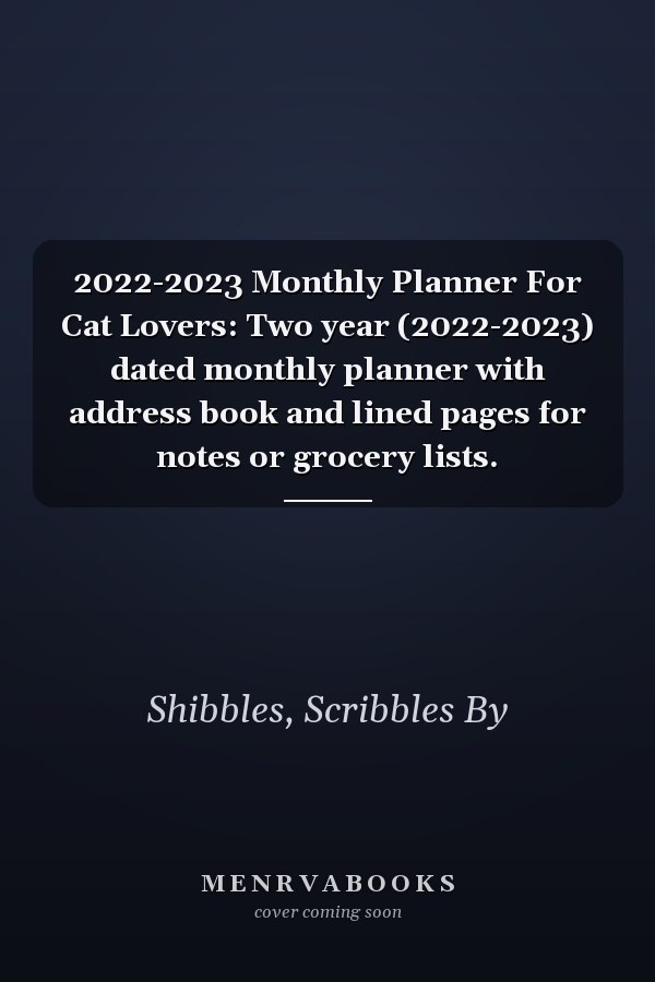 2022-2023 Monthly Planner For Cat Lovers: Two year (2022-2023) dated monthly planner with address book and lined pages for notes or grocery lists.