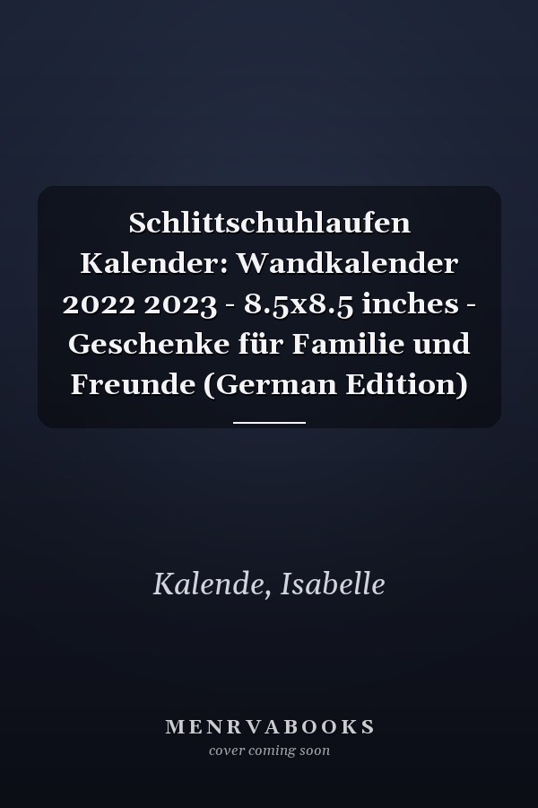 Schlittschuhlaufen Kalender: Wandkalender 2022 2023 - 8.5x8.5 inches - Geschenke für Familie und Freunde (German Edition)