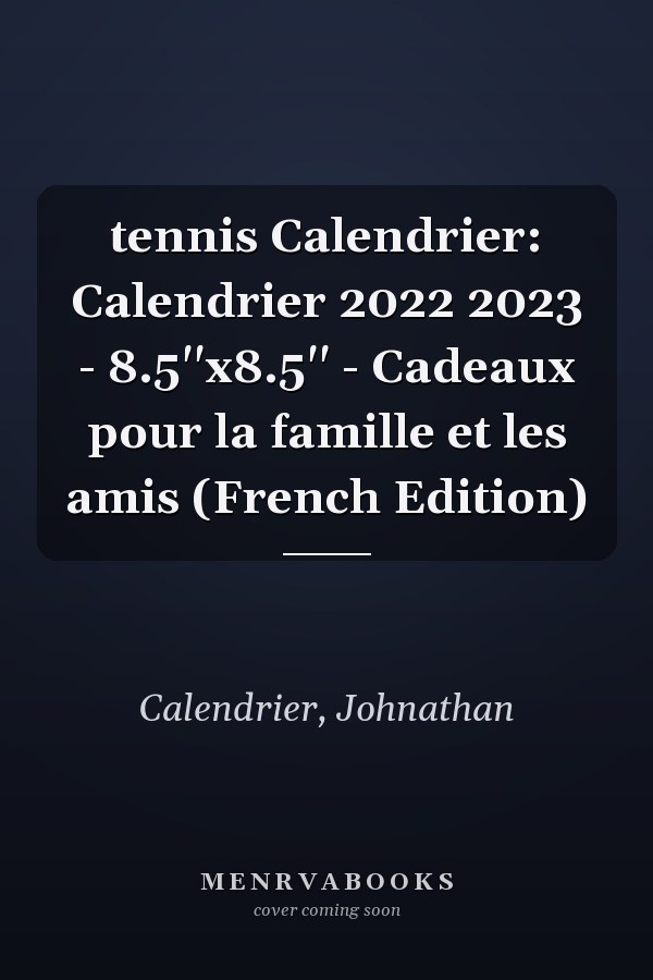 tennis Calendrier: Calendrier 2022 2023 - 8.5''x8.5'' - Cadeaux pour la famille et les amis (French Edition)
