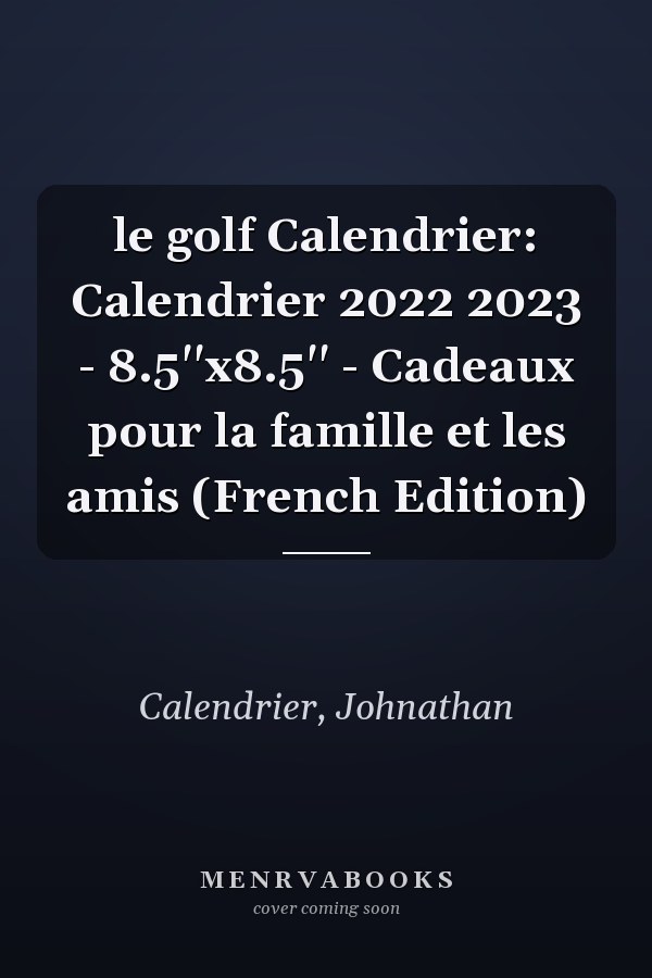 le golf Calendrier: Calendrier 2022 2023 - 8.5''x8.5'' - Cadeaux pour la famille et les amis (French Edition)