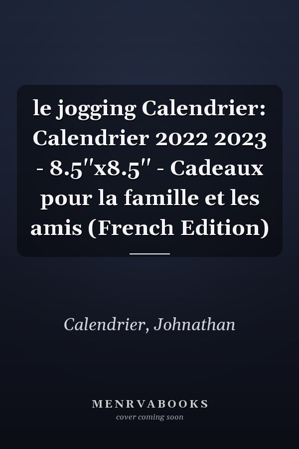 le jogging Calendrier: Calendrier 2022 2023 - 8.5''x8.5'' - Cadeaux pour la famille et les amis (French Edition)