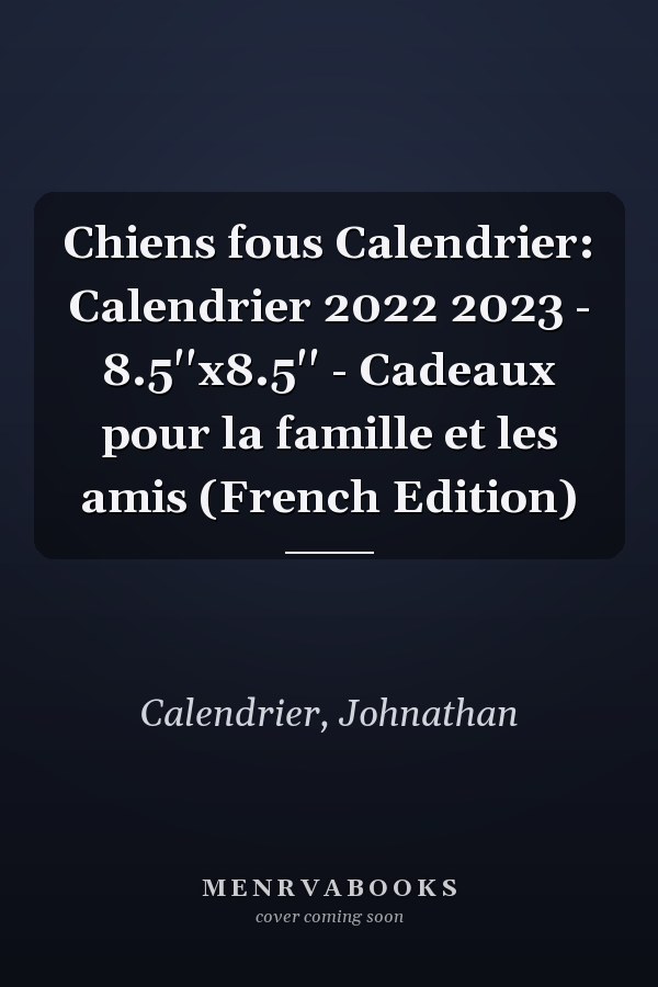 Chiens fous Calendrier: Calendrier 2022 2023 - 8.5''x8.5'' - Cadeaux pour la famille et les amis (French Edition)