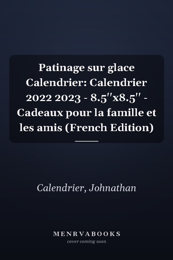 Patinage sur glace Calendrier: Calendrier 2022 2023 - 8.5''x8.5'' - Cadeaux pour la famille et les amis (French Edition)
