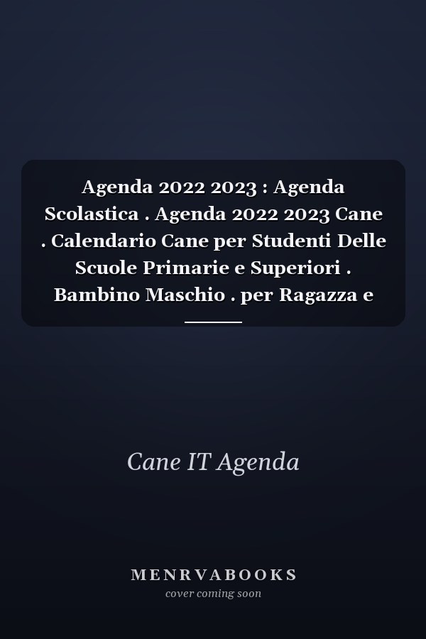 Agenda 2022 2023 : Agenda Scolastica . Agenda 2022 2023 Cane . Calendario Cane per Studenti Delle Scuole Primarie e Superiori . Bambino Maschio . per Ragazza e Ragazzo , ...