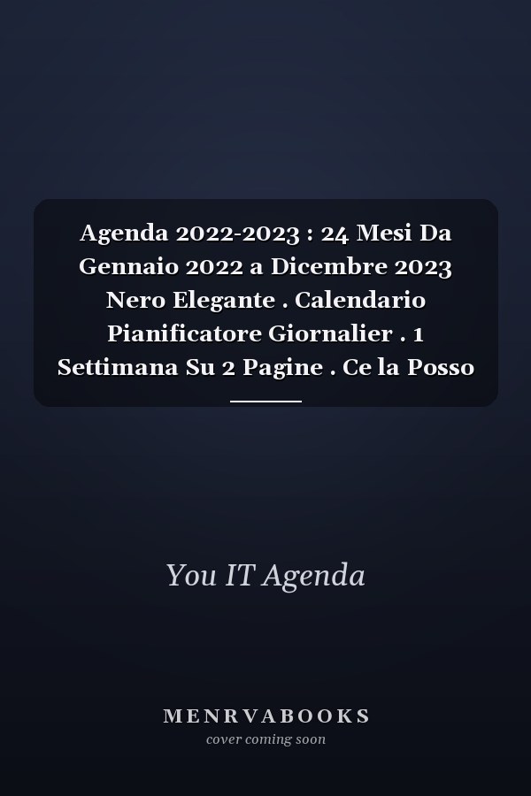 Agenda 2022-2023 : 24 Mesi Da Gennaio 2022 a Dicembre 2023 Nero Elegante . Calendario Pianificatore Giornalier . 1 Settimana Su 2 Pagine . Ce la Posso Fare