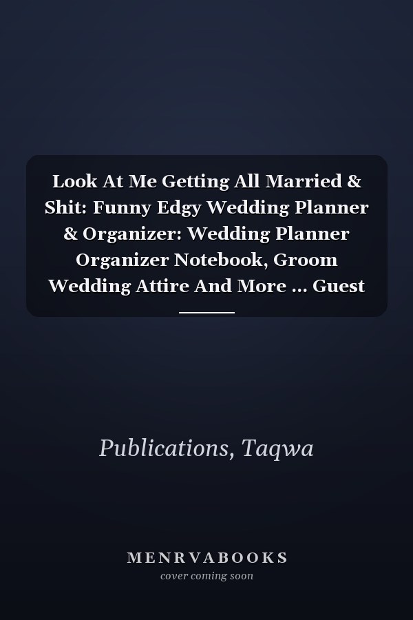 Look At Me Getting All Married & Shit: Funny Edgy Wedding Planner & Organizer: Wedding Planner Organizer Notebook, Groom Wedding Attire And More ... Guest List, Lot Great Wedding Gift.