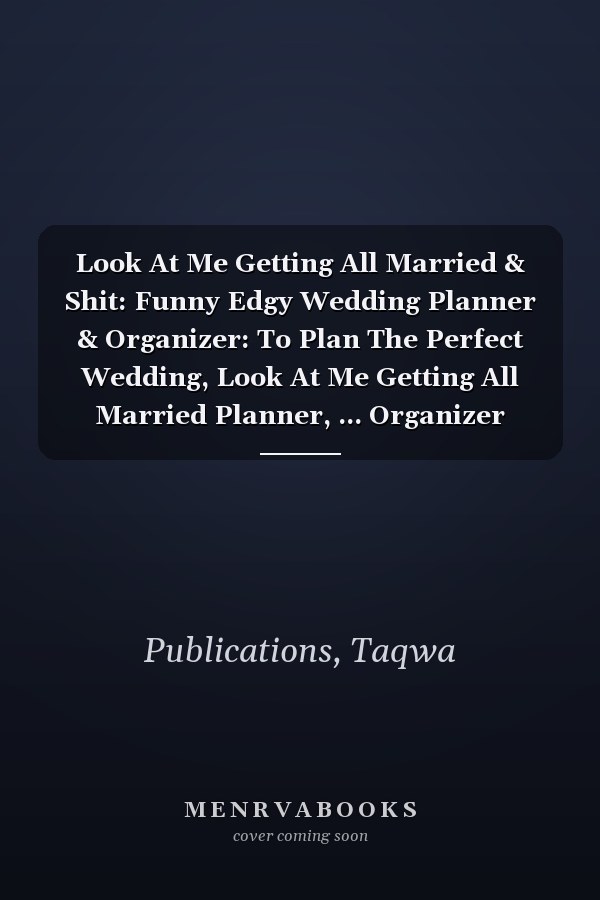 Look At Me Getting All Married & Shit: Funny Edgy Wedding Planner & Organizer: To Plan The Perfect Wedding, Look At Me Getting All Married Planner, ... Organizer Notebook Checklists, Guest List.