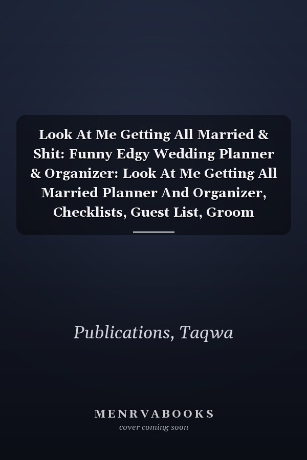 Look At Me Getting All Married & Shit: Funny Edgy Wedding Planner & Organizer: Look At Me Getting All Married Planner And Organizer, Checklists, Guest List, Groom Wedding Attire And More.