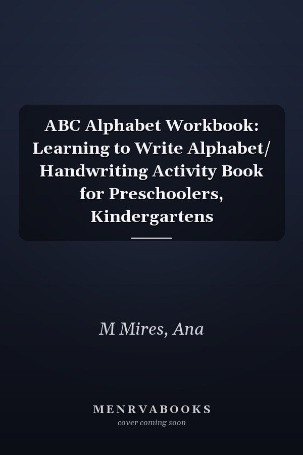ABC Alphabet Workbook: Learning to Write Alphabet/ Handwriting Activity Book for Preschoolers, Kindergartens