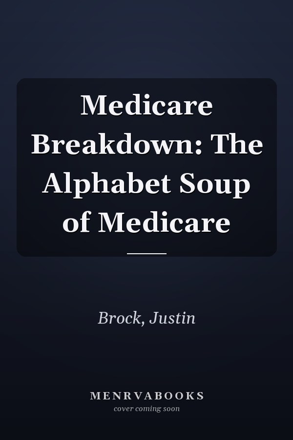 Medicare Breakdown: The Alphabet Soup of Medicare