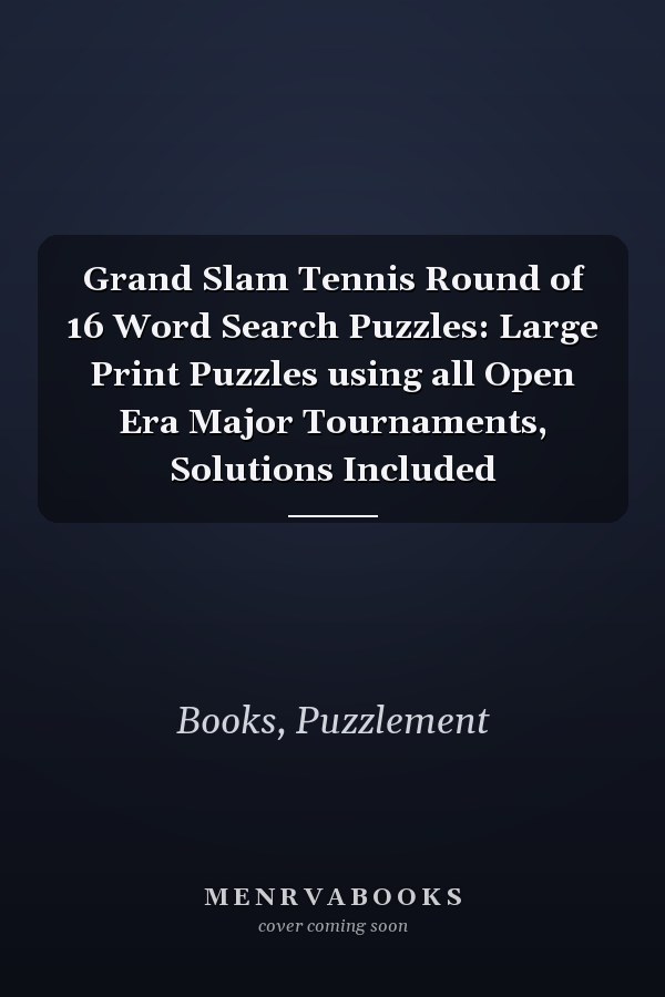 Grand Slam Tennis Round of 16 Word Search Puzzles: Large Print Puzzles using all Open Era Major Tournaments, Solutions Included