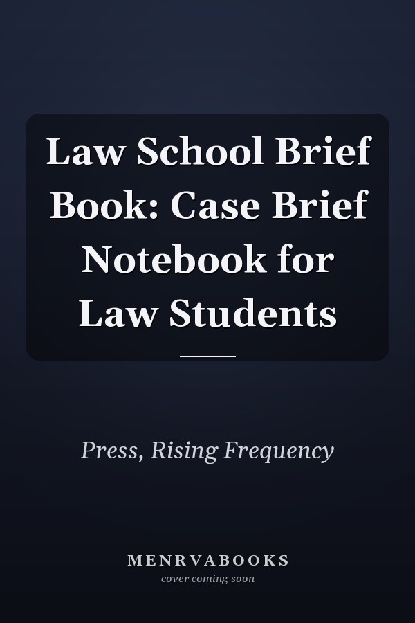 Law School Brief Book: Case Brief Notebook for Law Students