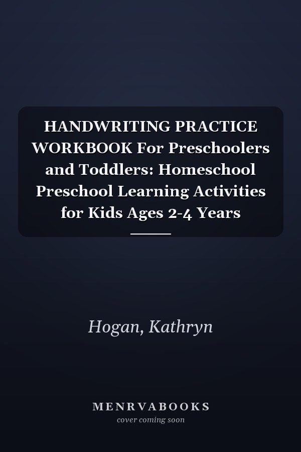 HANDWRITING PRACTICE WORKBOOK For Preschoolers and Toddlers: Homeschool Preschool Learning Activities for Kids Ages 2-4 Years